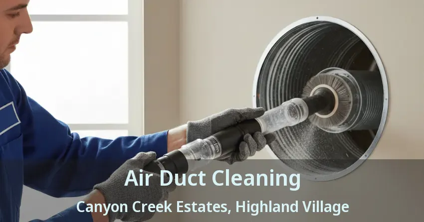 Air Duct Cleaning Canyon Creek Estates, Highland Village - TX