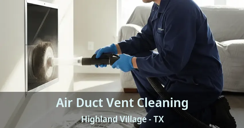 Air Duct Vent Cleaning Highland Village - TX