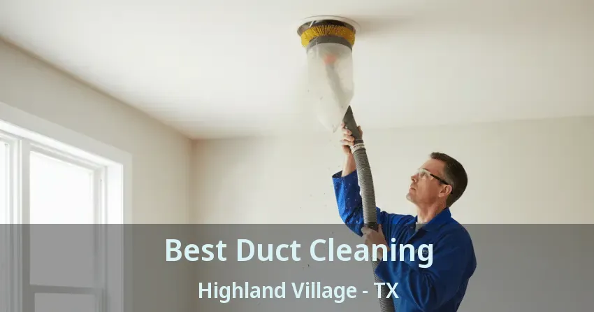 Best Duct Cleaning Highland Village - TX