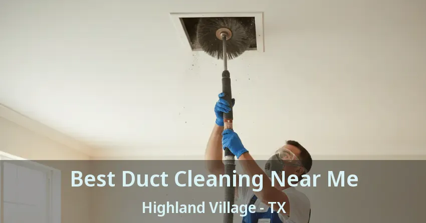 Best Duct Cleaning Near Me Highland Village - TX