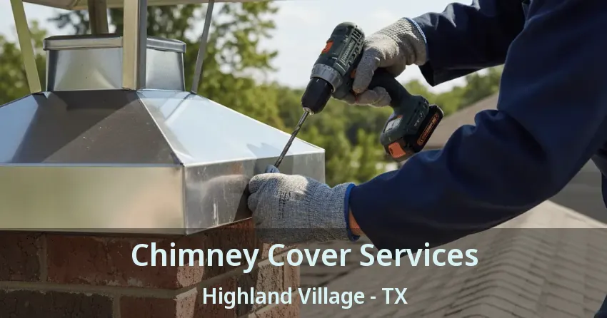 Chimney Cover Services Highland Village - TX