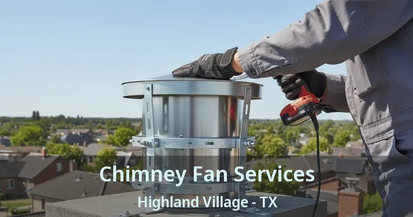 Chimney Fan Services Highland Village - TX