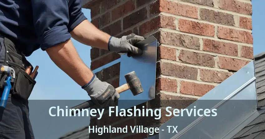 Chimney Flashing Services Highland Village - TX