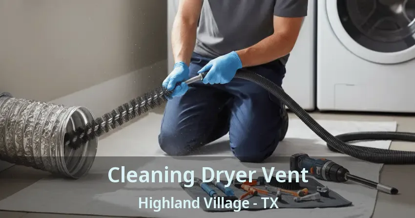 Cleaning Dryer Vent Highland Village - TX