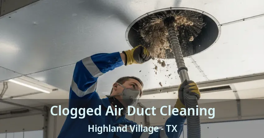 Clogged Air Duct Cleaning Highland Village - TX