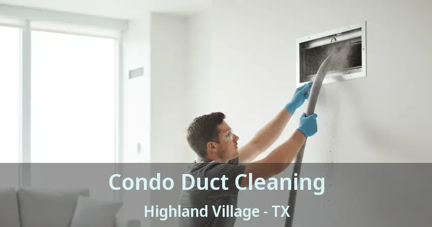 Condo Duct Cleaning Highland Village - TX