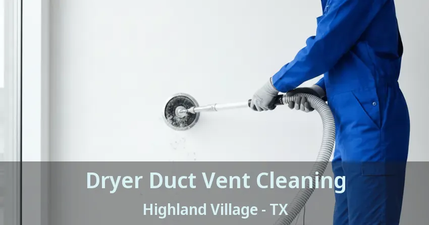 Dryer Duct Vent Cleaning Highland Village - TX