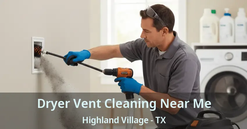 Dryer Vent Cleaning Near Me Highland Village - TX