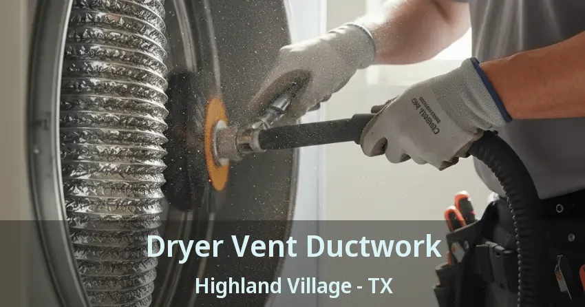 Dryer Vent Ductwork Highland Village - TX Dryer Vent Ductwork Highland Village - TX