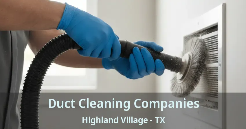 Duct Cleaning Companies Highland Village - TX