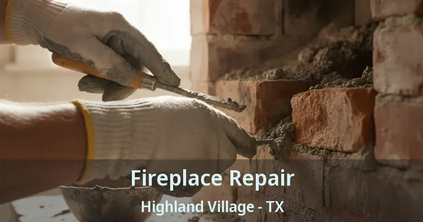 Fireplace Repair Highland Village - TX
