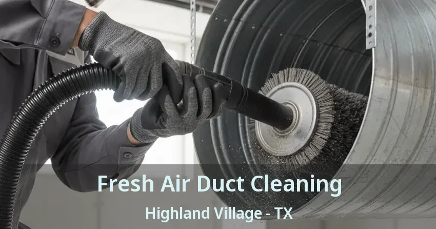 Fresh Air Duct Cleaning Highland Village - TX