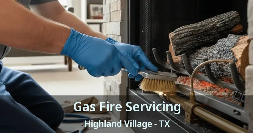 Gas Fire Servicing Highland Village - TX