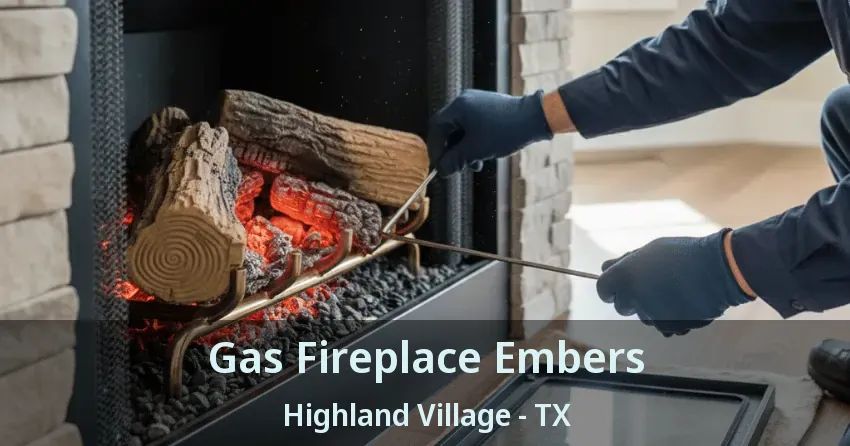 Gas Fireplace Embers Highland Village - TX
