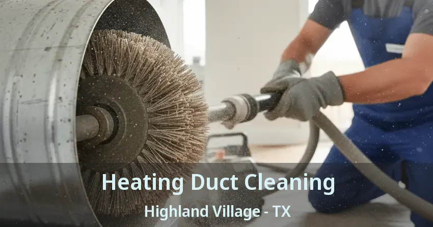 Heating Duct Cleaning Highland Village - TX