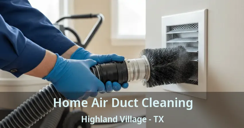Home Air Duct Cleaning Highland Village - TX