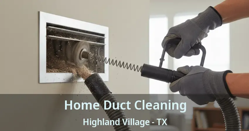 Home Duct Cleaning Highland Village - TX