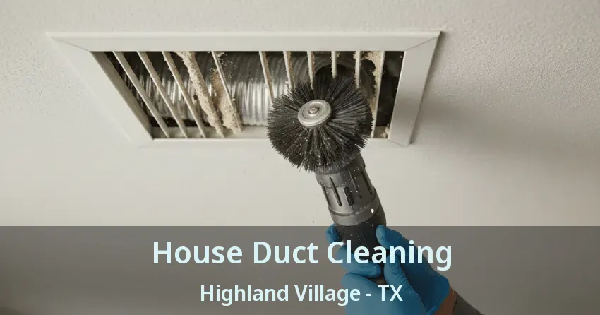 House Duct Cleaning Highland Village - TX