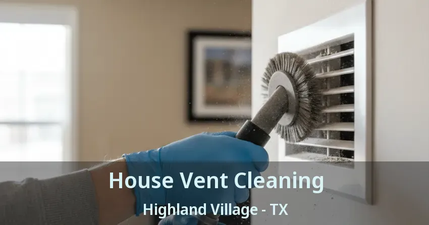 House Vent Cleaning Highland Village - TX House Vent Cleaning Highland Village - TX