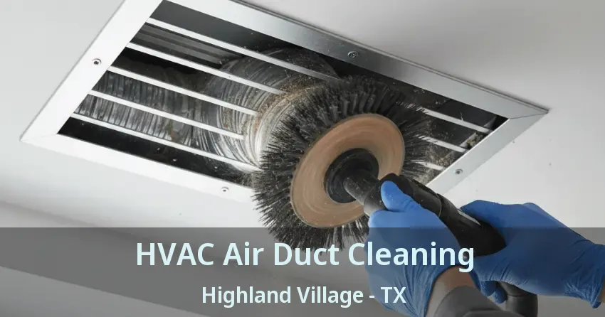 HVAC Air Duct Cleaning Highland Village - TX HVAC Air Duct Cleaning Highland Village - TX