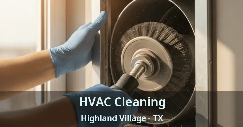 HVAC Cleaning Highland Village - TX HVAC Cleaning Highland Village - TX