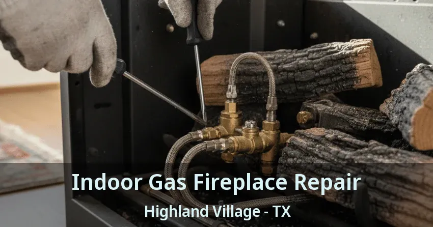 Indoor Gas Fireplace Repair Highland Village - TX