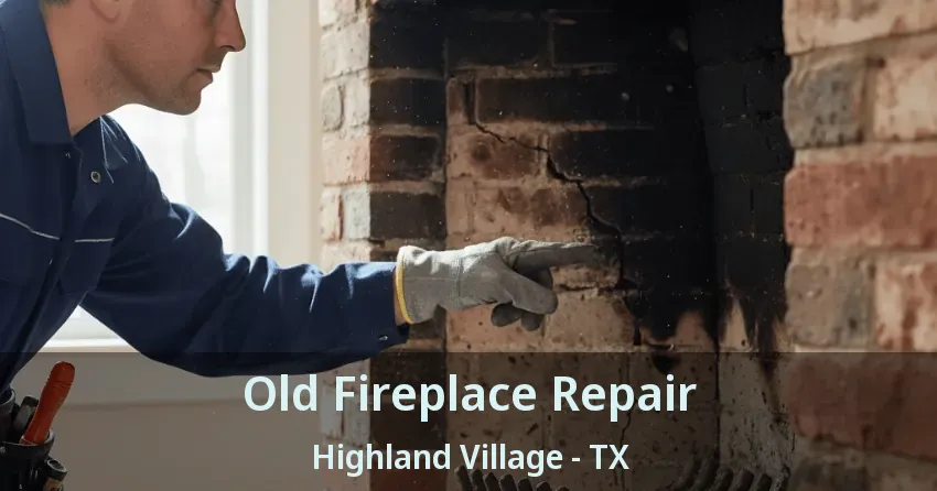 Old Fireplace Repair Highland Village - TX